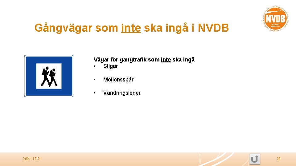 Gångvägar som inte ska ingå i NVDB Vägar för gångtrafik som inte ska ingå