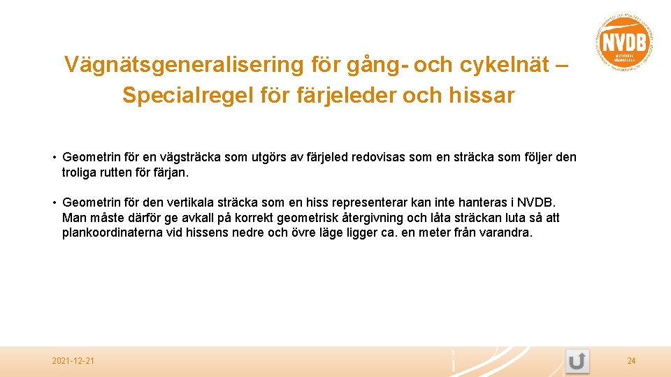 Vägnätsgeneralisering för gång- och cykelnät – Specialregel för färjeleder och hissar • Geometrin för