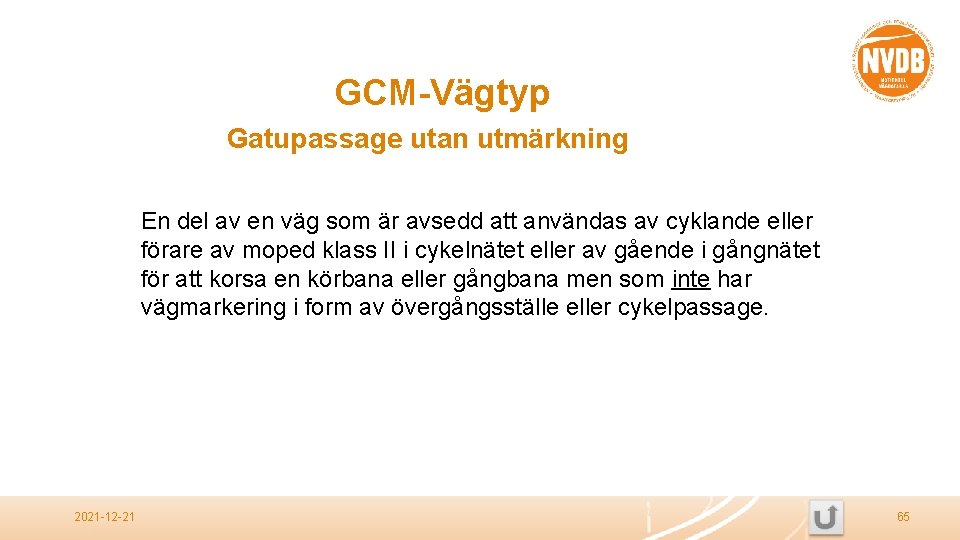 GCM-Vägtyp Gatupassage utan utmärkning En del av en väg som är avsedd att användas