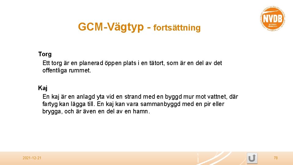 GCM-Vägtyp - fortsättning Torg Ett torg är en planerad öppen plats i en tätort,