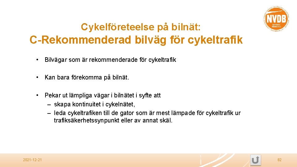 Cykelföreteelse på bilnät: C-Rekommenderad bilväg för cykeltrafik • Bilvägar som är rekommenderade för cykeltrafik