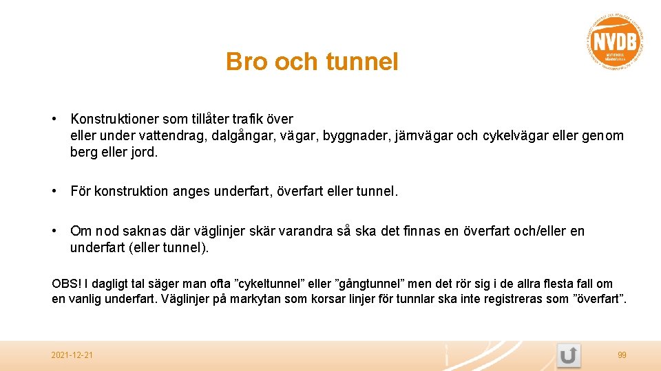 Bro och tunnel • Konstruktioner som tillåter trafik över eller under vattendrag, dalgångar, vägar,