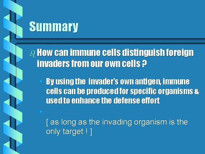 Summary b How can immune cells distinguish foreign invaders from our own cells ?