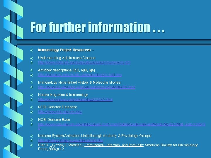 For further information. . . b Immunology Project Resources – b Understanding Autoimmune Disease