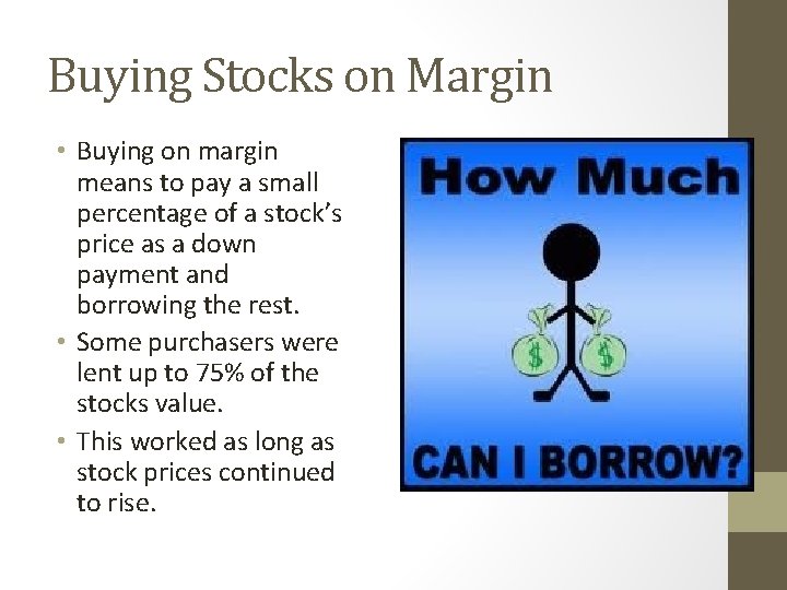 Buying Stocks on Margin • Buying on margin means to pay a small percentage