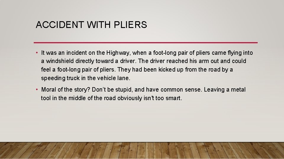 ACCIDENT WITH PLIERS • It was an incident on the Highway, when a foot-long