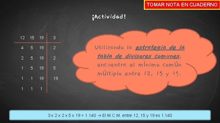 TOMAR NOTA EN CUADERNO ¡Actividad! 12 15 19 : 3 4 5 19 :
