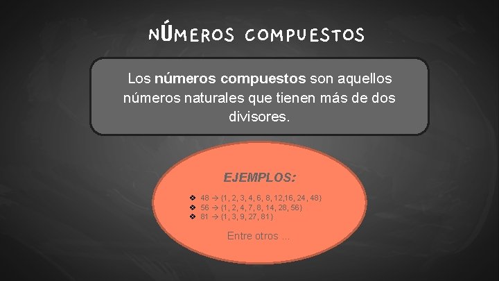 NÚMEROS COMPUESTOS Los números compuestos son aquellos números naturales que tienen más de dos