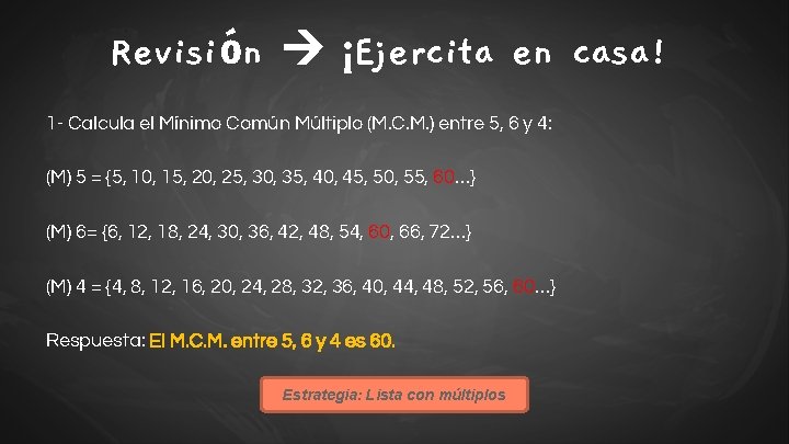 Revisión ¡Ejercita en casa! 1 - Calcula el Mínimo Común Múltiplo (M. C. M.