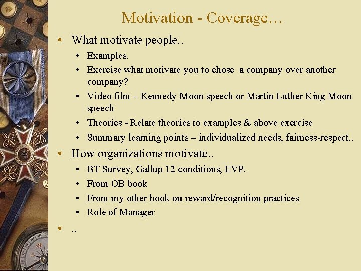 Motivation - Coverage… • What motivate people. . • Examples. • Exercise what motivate