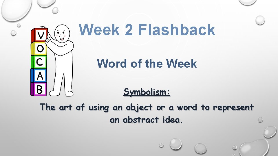 Week 2 Flashback Word of the Week Symbolism: The art of using an object