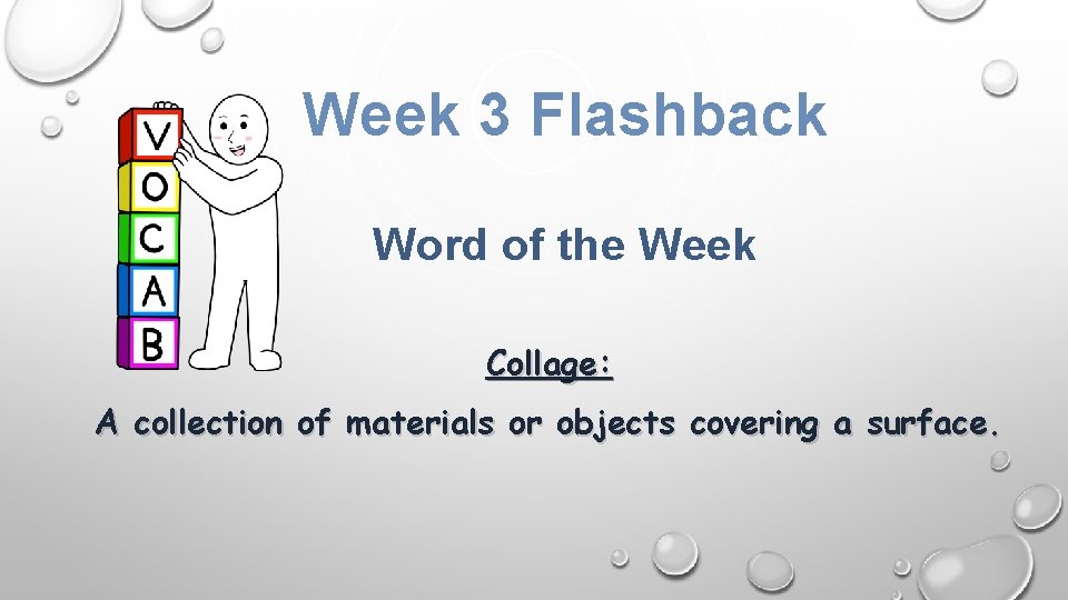 Week 3 Flashback Word of the Week Collage: A collection of materials or objects