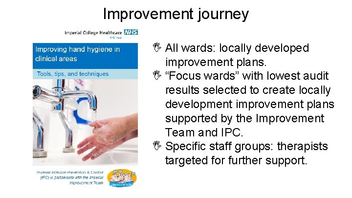 Improvement journey I All wards: locally developed improvement plans. I “Focus wards” with lowest