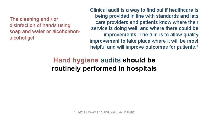 The cleaning and / or disinfection of hands using soap and water or alcohol/nonalcohol