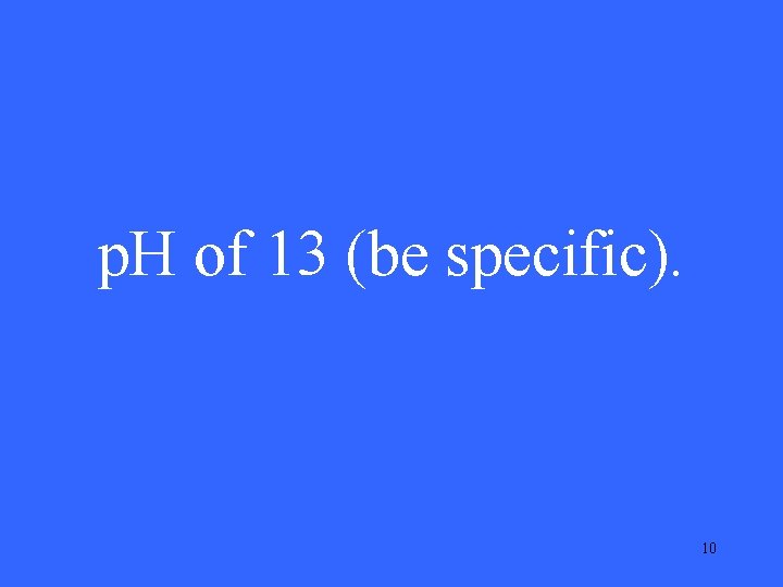 p. H of 13 (be specific). 10 p. H of 13 (be specific). 10