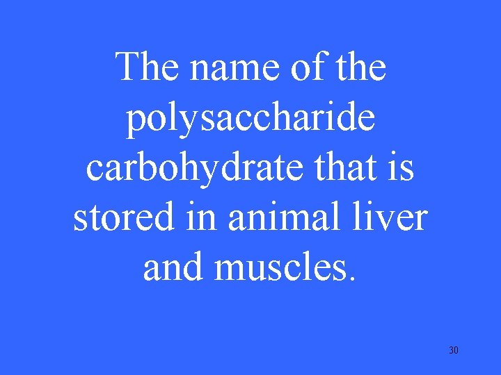 The name of the polysaccharide carbohydrate that is stored in animal liver and muscles. The name of the polysaccharide carbohydrate that is stored in animal liver and muscles.