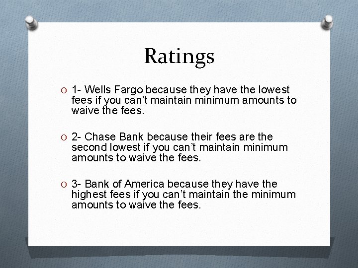Ratings O 1 - Wells Fargo because they have the lowest fees if you