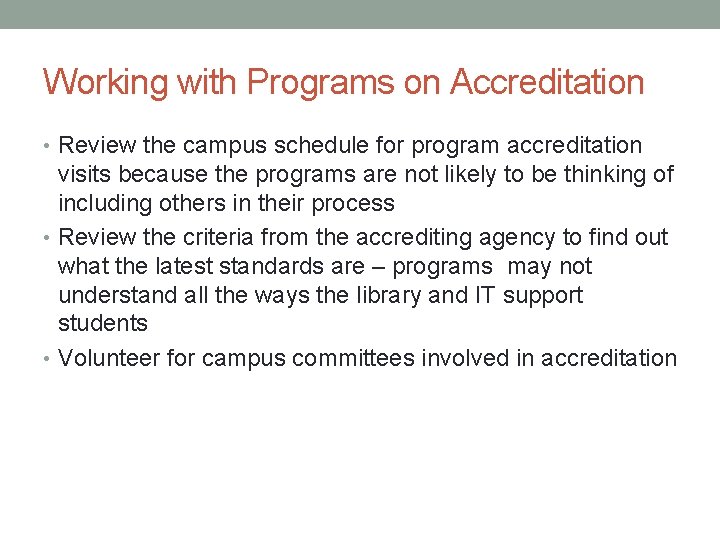 Working with Programs on Accreditation • Review the campus schedule for program accreditation visits