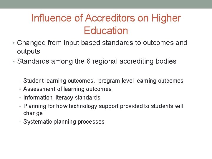 Influence of Accreditors on Higher Education • Changed from input based standards to outcomes