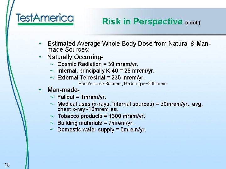 Risk in Perspective (cont. ) • Estimated Average Whole Body Dose from Natural &