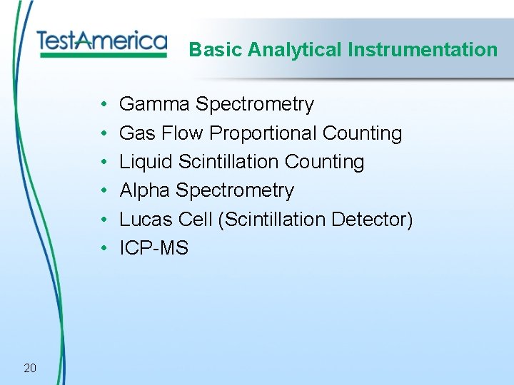 Basic Analytical Instrumentation • • • 20 Gamma Spectrometry Gas Flow Proportional Counting Liquid