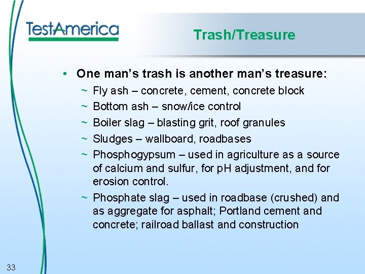 Trash/Treasure • One man’s trash is another man’s treasure: ~ ~ ~ Fly ash