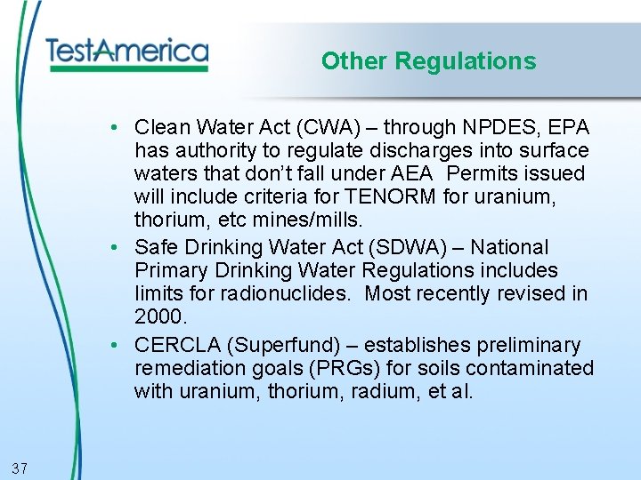 Other Regulations • Clean Water Act (CWA) – through NPDES, EPA has authority to