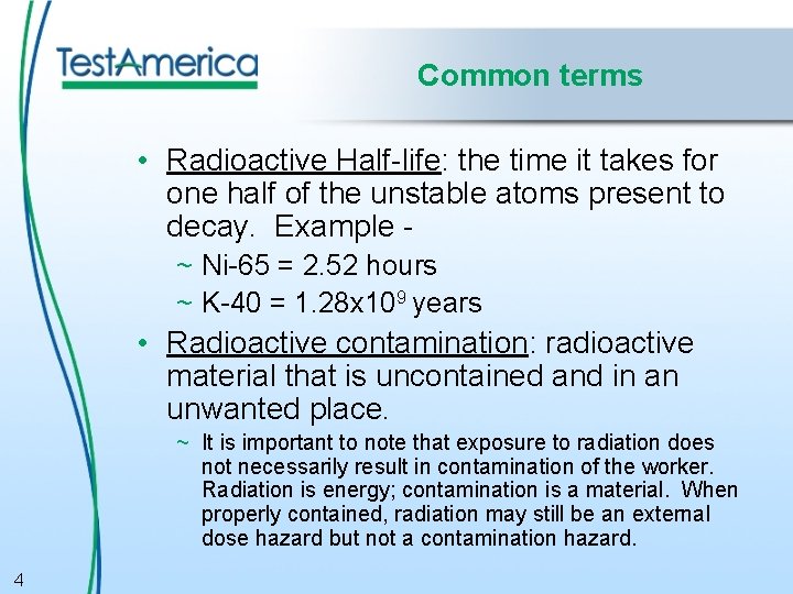 Common terms • Radioactive Half-life: the time it takes for one half of the