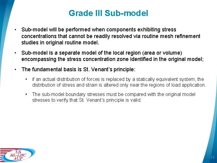 Grade III Sub-model • Sub-model will be performed when components exhibiting stress concentrations that
