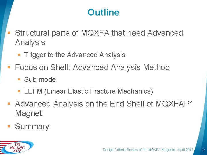 Outline § Structural parts of MQXFA that need Advanced Analysis § Trigger to the