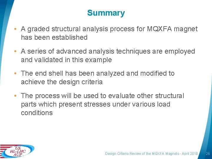 Summary • A graded structural analysis process for MQXFA magnet has been established •