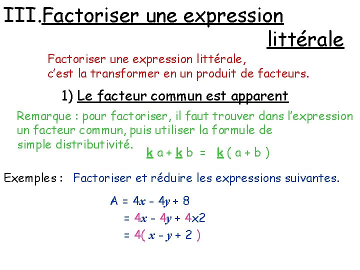 III. Factoriser une expression littérale, c’est la transformer en un produit de facteurs. 1)