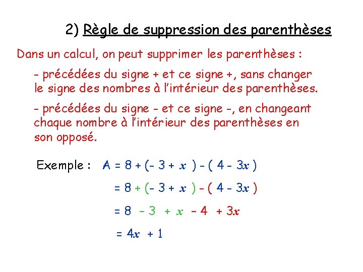 2) Règle de suppression des parenthèses Dans un calcul, on peut supprimer les parenthèses