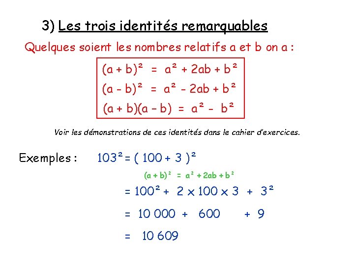 3) Les trois identités remarquables Quelques soient les nombres relatifs a et b on