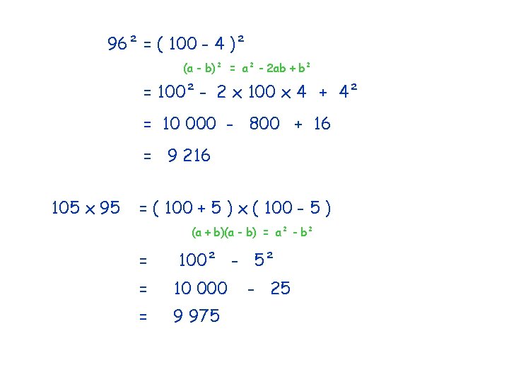 96² = ( 100 - 4 )² (a - b)² = a² - 2