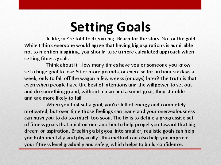 Setting Goals In life, we're told to dream big. Reach for the stars. Go