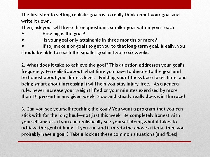 The first step to setting realistic goals is to really think about your goal