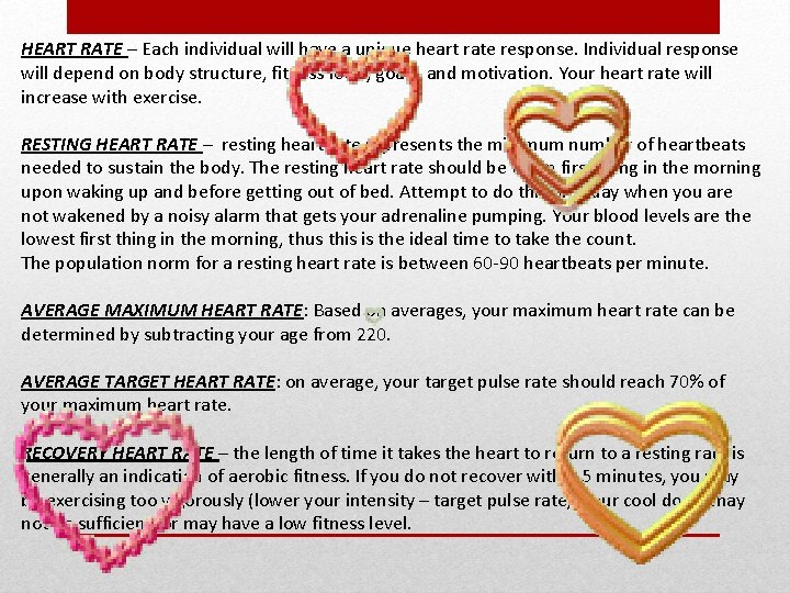 HEART RATE – Each individual will have a unique heart rate response. Individual response