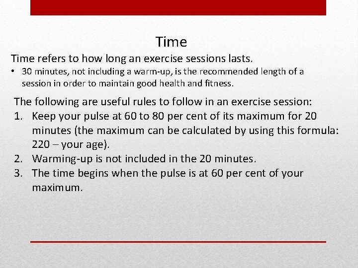Time refers to how long an exercise sessions lasts. • 30 minutes, not including