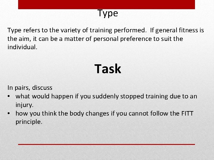Type refers to the variety of training performed. If general fitness is the aim,