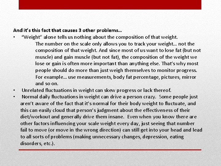 And it’s this fact that causes 3 other problems… • “Weight” alone tells us
