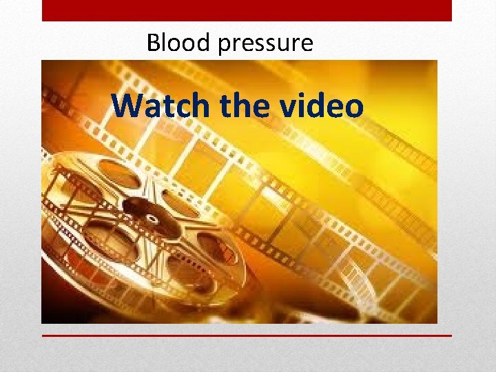 Blood pressure Watch the video 