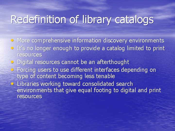Redefinition of library catalogs • More comprehensive information discovery environments • It’s no longer