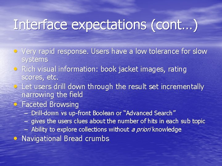 Interface expectations (cont…) • Very rapid response. Users have a low tolerance for slow