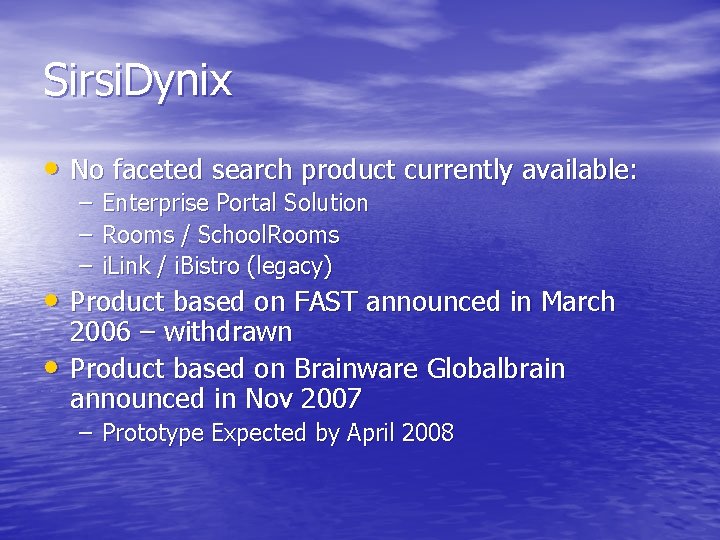 Sirsi. Dynix • No faceted search product currently available: – – – Enterprise Portal