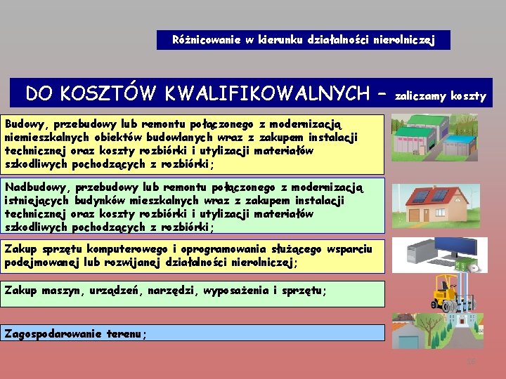 Różnicowanie w kierunku działalności nierolniczej DO KOSZTÓW KWALIFIKOWALNYCH – zaliczamy koszty Budowy, przebudowy lub