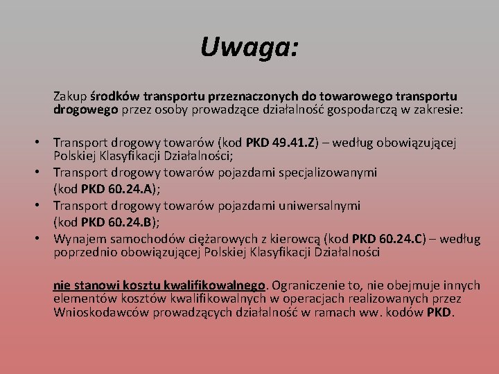 Uwaga: Zakup środków transportu przeznaczonych do towarowego transportu drogowego przez osoby prowadzące działalność gospodarczą