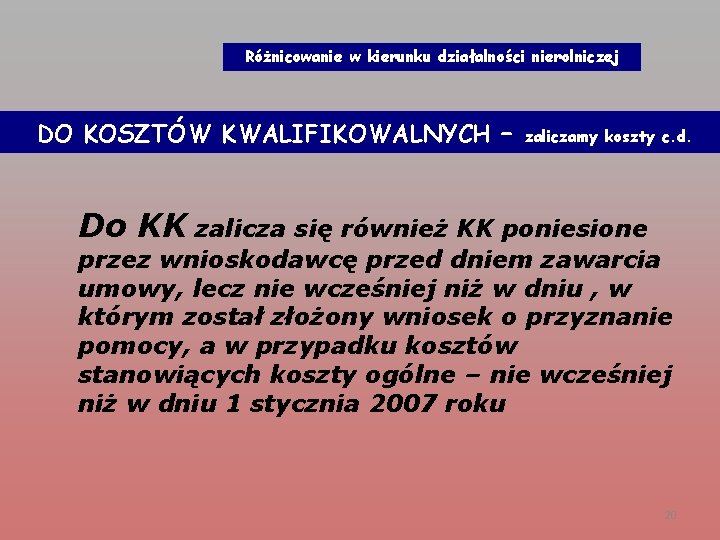 Różnicowanie w kierunku działalności nierolniczej DO KOSZTÓW KWALIFIKOWALNYCH – zaliczamy koszty c. d. Do