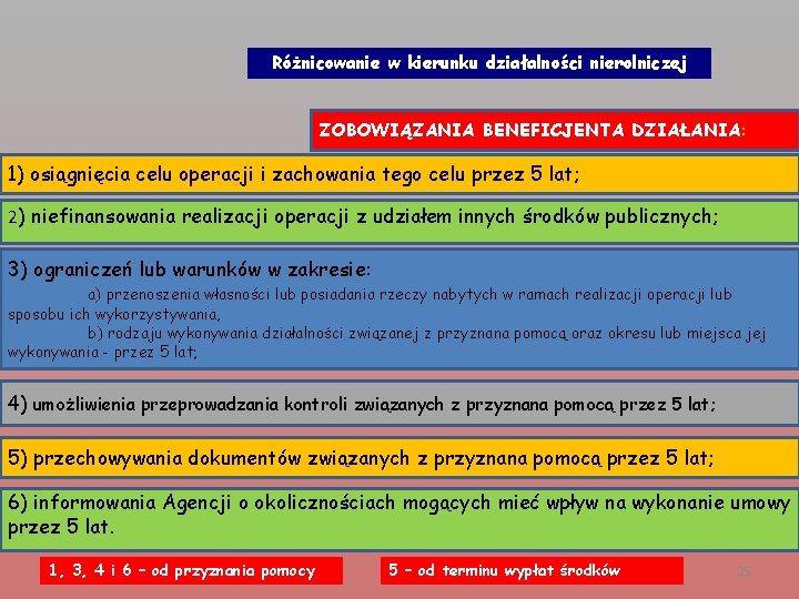 Różnicowanie w kierunku działalności nierolniczej ZOBOWIĄZANIA BENEFICJENTA DZIAŁANIA: 1) osiągnięcia celu operacji i zachowania