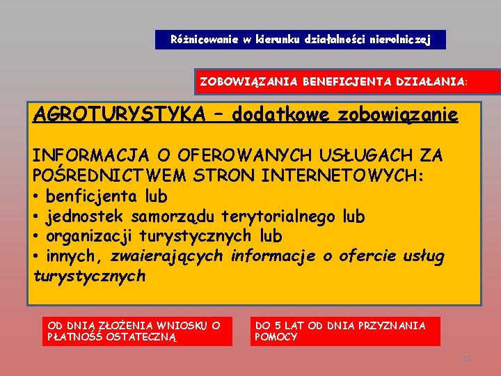 Różnicowanie w kierunku działalności nierolniczej ZOBOWIĄZANIA BENEFICJENTA DZIAŁANIA: AGROTURYSTYKA – dodatkowe zobowiązanie INFORMACJA O